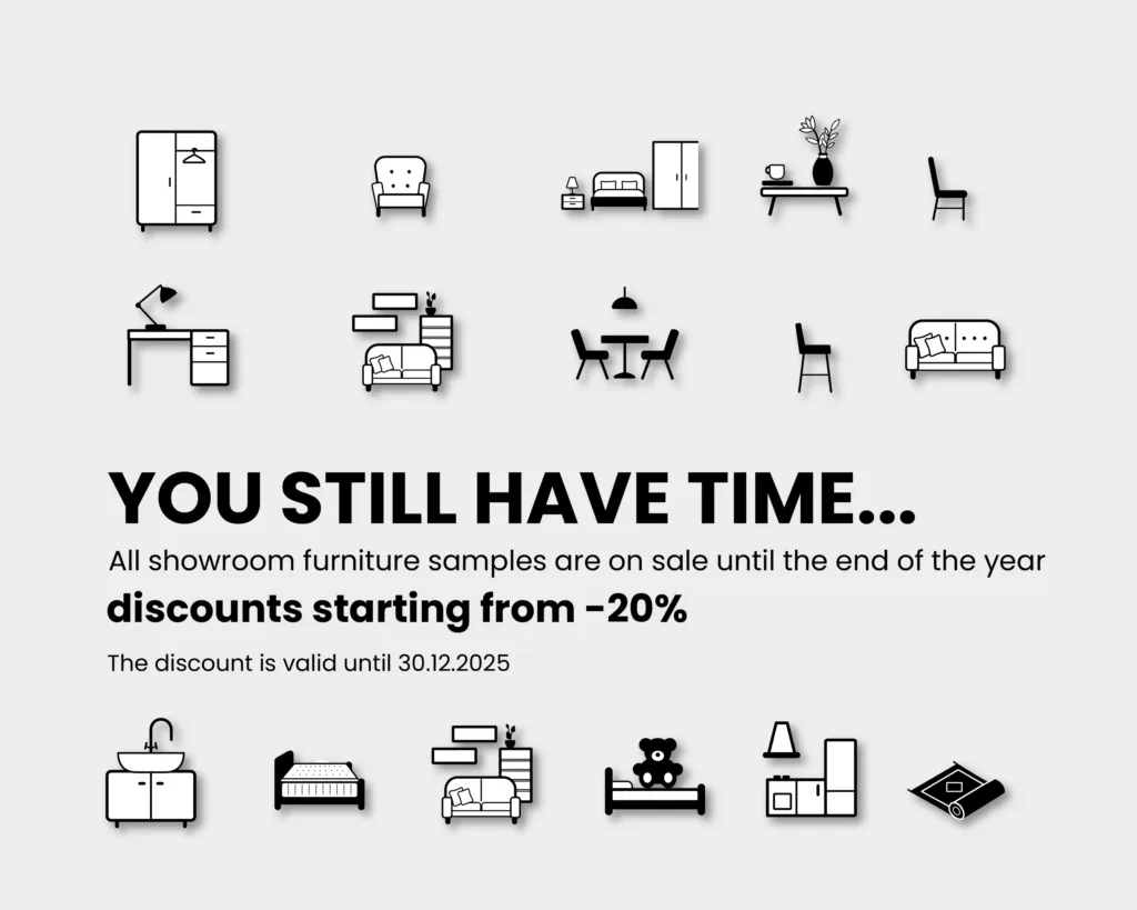 You still have time.. All showroom furniture samples are on sale until the end of the year discounts starting from -20%. The discount is valid until 30.12.2025